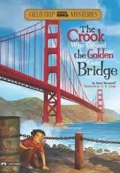 Field Trip Mysteries Crook Who Crossed the Golden Gate Bridge