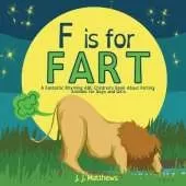 F is for FART: A Fantastic Rhyming ABC Children's Book About Farting Animals for Boys and Girls