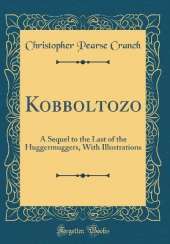 Kobboltozo: A Sequel to the Last of the Huggermuggers, With Illustrations (Classic Reprint)