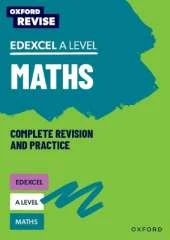 Oxford Revise: Edexcel A Level Maths Complete Revision and Practice: For the 2026 Exams