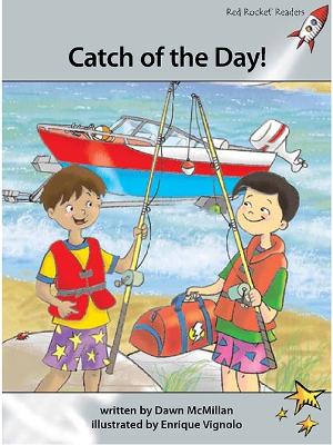 Red Rocket Readers: Advanced Fluency 1 Fiction Set A: Catch of the Day! (Reading Level 24/F&P Level N)