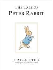 The Tale of Peter Rabbit: The original and authorized edition