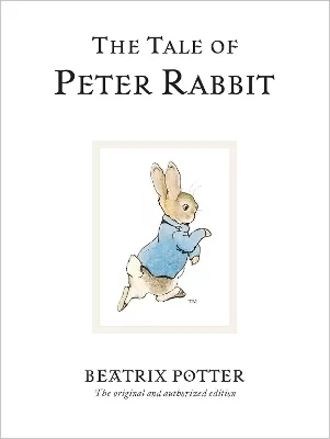 The Tale of Peter Rabbit: The original and authorized edition