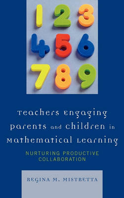 Teachers Engaging Parents and Children in Mathematical Learning: Nurturing Productive Collaboration