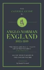 The Connell Guide To Anglo-Norman England 1035-1189