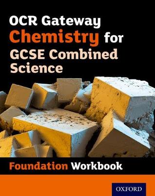 OCR Gateway GCSE Chemistry for Combined Science Workbook: Foundation