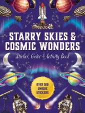 Starry Skies & Cosmic Wonders Sticker, Color & Activity Book: Over 500 Unique Stickers