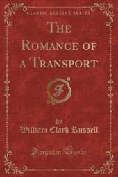 The Romance of a Transport (Classic Reprint)