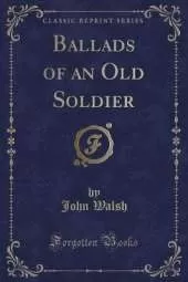 Ballads of an Old Soldier (Classic Reprint)