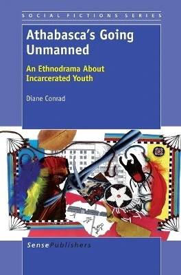 Athabasca's Going Unmanned: An Ethnodrama About Incarcerated Youth