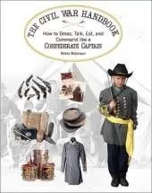 The Confederate Soldier's Handbook: How to Dress, Talk, Eat and Command Like a Rebel Lieutenant