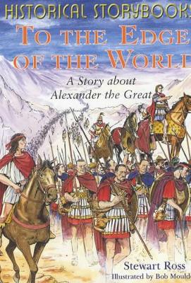 To the Edge of the World: The Story About Alexander the Great
