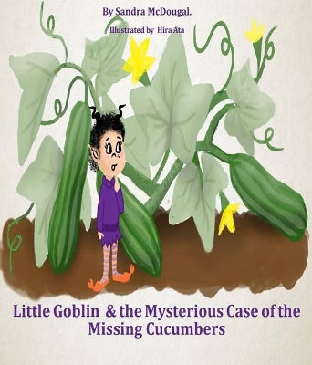 Little Goblin & the Mysterious Case of the Missing Cucumbers