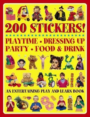 200 Stickers! Playtime. Dressing Up. Party. Food & Drink.