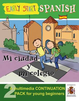 Early Start Spanish Continuation Pack - Mi Cuidad Y Mi Colegio: A Multimedia Continuation Pack for Young Beginners