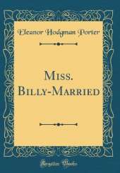 Miss. Billy-Married (Classic Reprint)