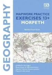 Geography Mapwork Practice Exercises 13+: Morpeth: Practice Exercises for Common Entrance Preparation