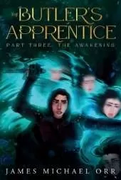 The Butler's Apprentice Part Three: The Awakening