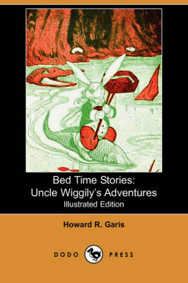 Bed Time Stories: Uncle Wiggily's Adventures (Illustrated Edition) (Dodo Press)