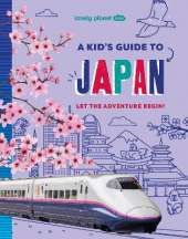 Lonely Planet Kids A Kid's Guide to Japan