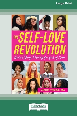 The Self-Love Revolution: Radical Body Positivity for Girls of Color [16pt Large Print Edition]