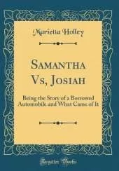 Samantha Vs, Josiah: Being the Story of a Borrowed Automobile and What Came of It (Classic Reprint)