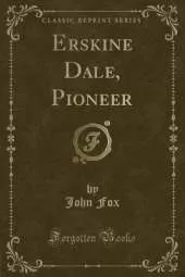 Erskine Dale, Pioneer (Classic Reprint)