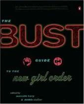 "Bust" Guide to the New Girl Order