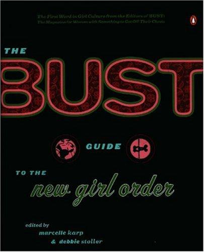"Bust" Guide to the New Girl Order