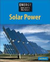 Energy Now and In the Future: Solar Power.