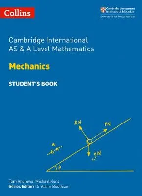 Cambridge International AS and A Level Mathematics Mechanics Student's Book