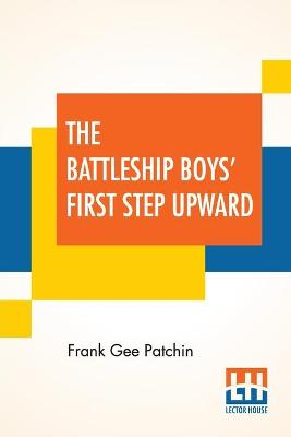 The Battleship Boys' First Step Upward: Or, Winning Their Grades As Petty Officers
