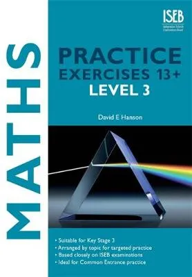 Maths Practice Exercises 13+: Practice Exercises for Common Entrance Preparation