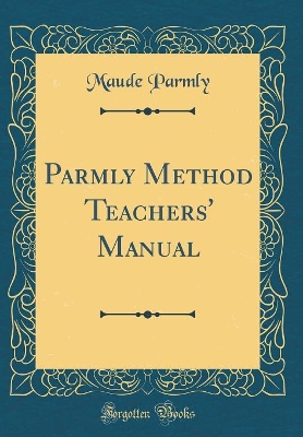 Parmly Method Teachers' Manual (Classic Reprint)