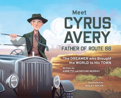 Meet Cyrus Avery, Father of Route 66: The Dreamer who Brought the World to His Town
