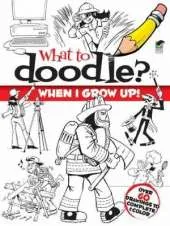 What to Doodle? When I Grow Up!