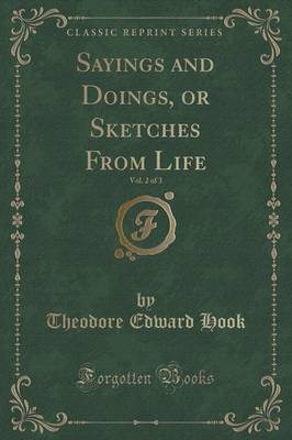 Sayings and Doings, or Sketches from Life, Vol. 2 of 3 (Classic Reprint)