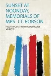 Sunset at Noonday, Memorials of Mrs. J.T. Robson