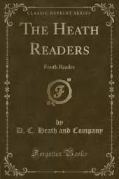 The Heath Readers: Fouth Reader (Classic Reprint)