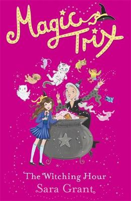 Magic Trix: The Witching Hour: Book 1