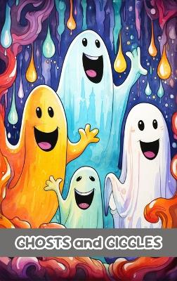 Ghosts and Giggles: Funny Tales from the Spirit Realm that Will Tickle Young Minds