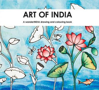 Art of India: A Wanderindia Drawing & Colouring Book