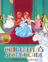 Children's Puzzle Books (Cinderella's secret code): Help Prince Charming find Cinderella. Using the map supplied, help Prince Charming solve the cryptic clues, overcome numerous obstacles, and find Cinderella