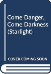 Come Danger, Come Darkness