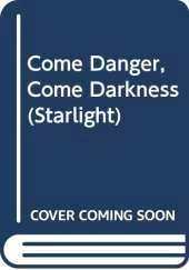 Come Danger, Come Darkness