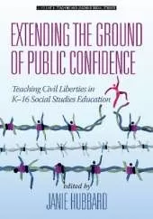Extending the Ground of Public Confidence: Teaching Civil Liberties in K-16 Social Studies Education
