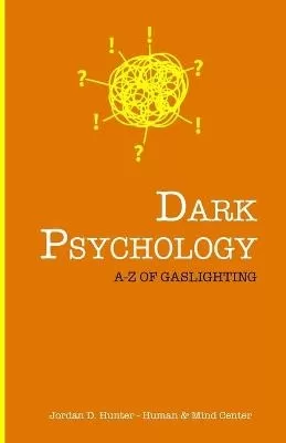 Dark Psychology: A - Z of Gaslighting