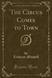 The Circus Comes to Town (Classic Reprint)