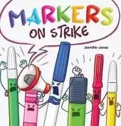 Markers on Strike: A Funny, Rhyming, Read Aloud About Being Responsible With School Supplies