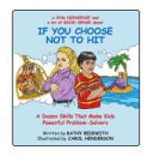 If You Choose Not to Hit: A Dozen Skills That Make Kids Powerful Problem-Solvers